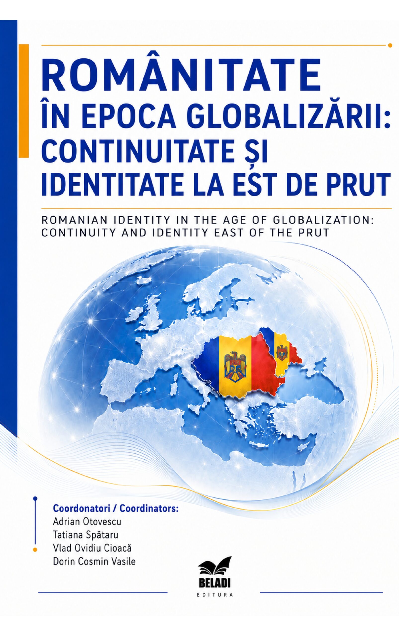 Românitate în epoca globalizării:  continuitate și identitate la est de Prut /  Romanian Identity in the Age of Globalization: Continuity and Identity East of the Prut